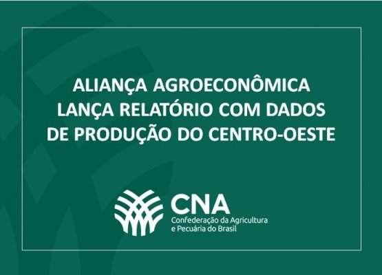 Aliança Agroeconômica lança relatório com dados de produção do Centro-Oeste